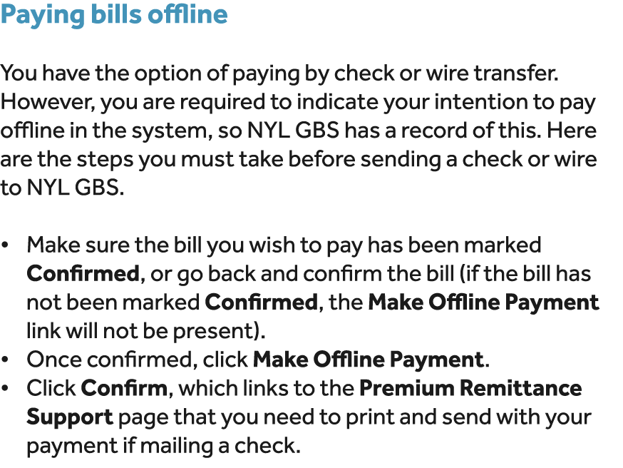 Paying bills offline You have the option of paying by check or wire transfer. However, you are required to indicate y...