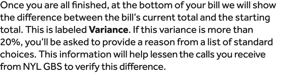 Once you are all finished, at the bottom of your bill we will show the difference between the bill’s current total an...
