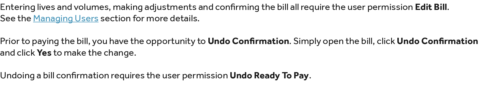 Entering lives and volumes, making adjustments and confirming the bill all require the user permission Edit Bill. See...