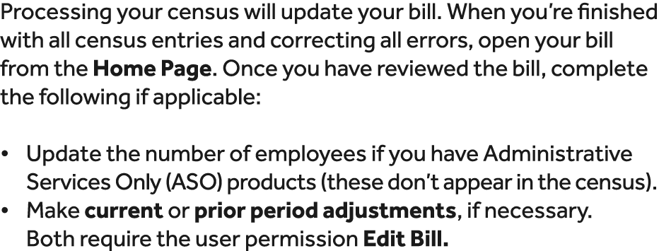 Processing your census will update your bill. When you’re finished with all census entries and correcting all errors,...