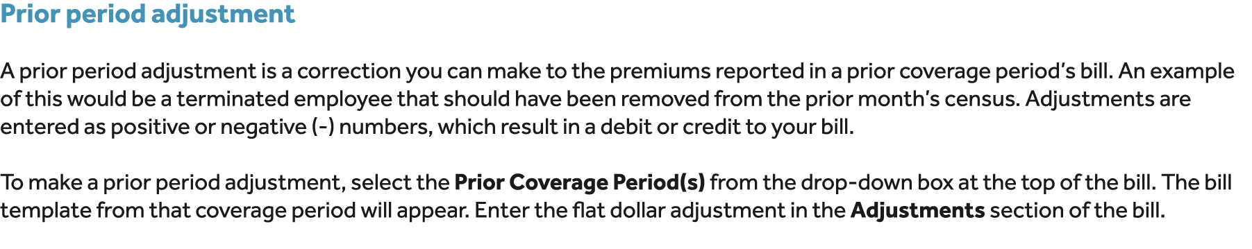 Prior period adjustment A prior period adjustment is a correction you can make to the premiums reported in a prior co...
