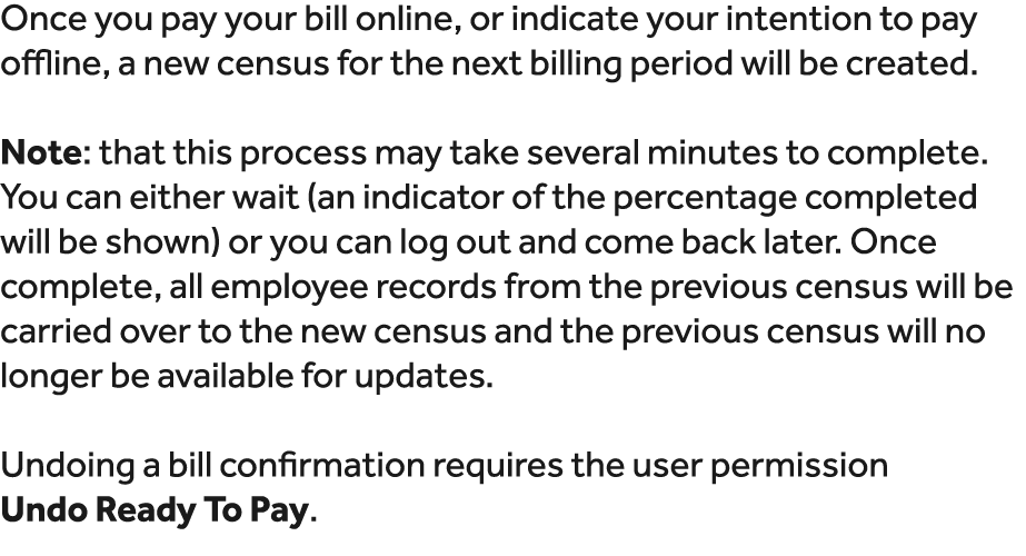 Once you pay your bill online, or indicate your intention to pay offline, a new census for the next billing period wi...