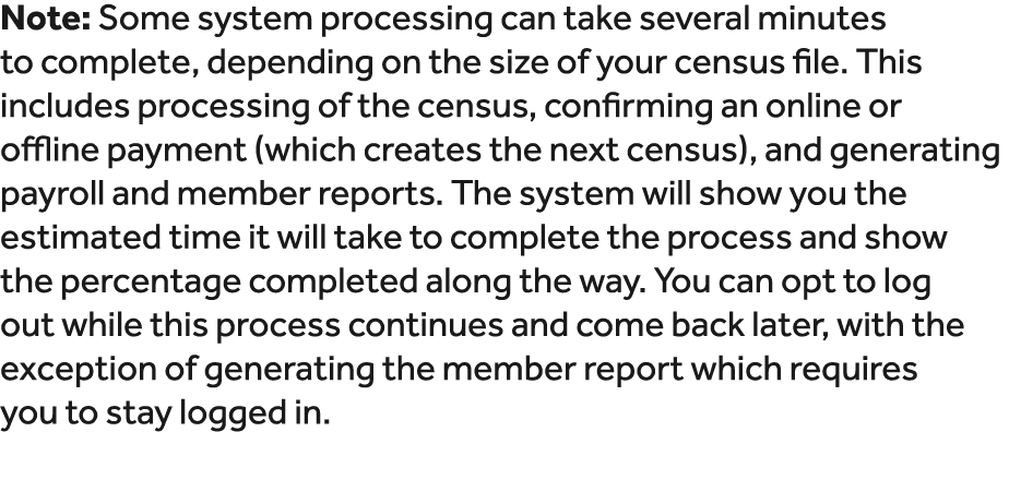 Note: Some system processing can take several minutes to complete, depending on the size of your census file. This in...