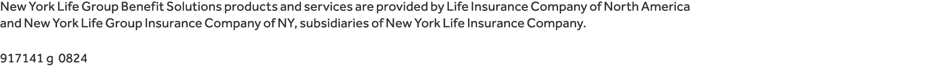 New York Life Group Benefit Solutions products and services are provided by Life Insurance Company of North America a...