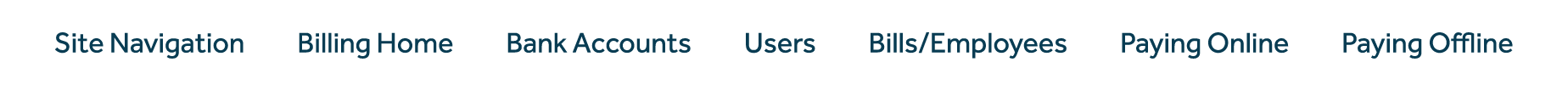  Site Navigation Billing Home Bank Accounts Users Bills/Employees Paying Online Paying Offline