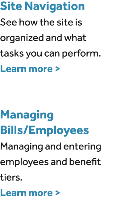 Site Navigation See how the site is organized and what tasks you can perform. Learn more  Managing Bills/Employees M...