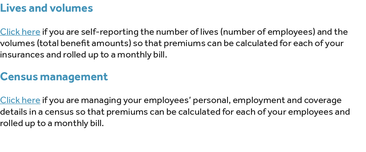 Lives and volumes Click here if you are self reporting the number of lives (number of employees) and the volumes (tot...
